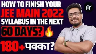 JEE Main 2022: 🔥60 Days Time-table for Average students | 💪99%ile assured if you follow this now!