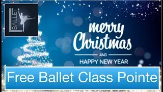 Christmas gift Free Online ballet class LBallet Pointe Class