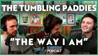 The Tumbling Paddies - The Way I Am [Live on The 2 Johnnies Podcast]