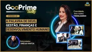 #40 &ndash; Deus, Gest&atilde;o, Finan&ccedil;as e Desenvolvimento Humano &ndash; Deise Cauduro | GooPrime Talks Podcast