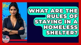 What Are The Rules Of Staying In A Homeless Shelter? - We Are Liberal