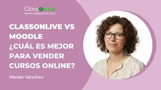 ClassOnLive vs Moodle, &iquest;cu&aacute;l es mejor para vender cursos online?