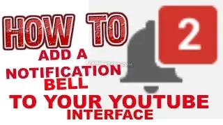 How to add a notification bell to your YouTube interface - Tutorial