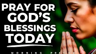 Powerful morning prayer to declare God's favor | Receive divine blessings , prosperity in your life