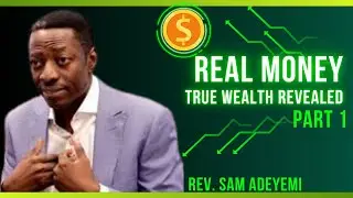 REAL MONEY PART 1 | What is true wealth? | Rev. Sam Adeyemi
