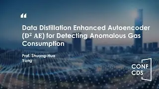 CONFCDS 2023&mdash;Data Distillation Enhanced Autoencoder (𝐃^𝟐 𝐀𝐄) for Detecting Anomalous Gas Consumption
