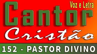 152 Cantor Cristão | PASTOR DIVINO | 96 BPM |  Voz e Letra