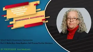 Managerial Accounting :Short-term Business Decisions(Make-Buy, Keep-Replace, Sell-Process Decisions)