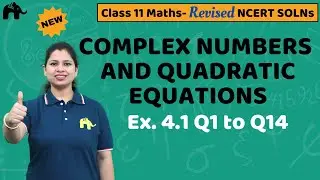 Complex Numbers and Quadratic Equations Class 11 Maths | Revised NCERT Solutions | Chapter 5 Ex. 4.1