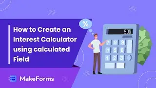 How to Create an Interest Calculator using calculated Field | MakeForms