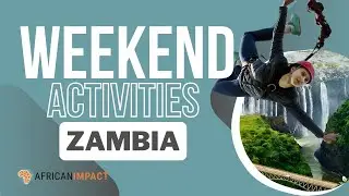 Exploring Zambia - African Impact Weekend Activities