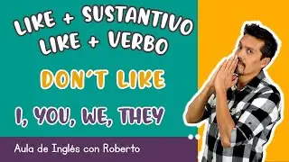 LIKE + VERBO/LIKE + SUSTANTIVO. 