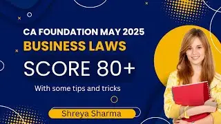 SCORE 80+ IN BUSINESS LAWS🔥 | CA FOUNDATION MAY 2025 | TIPS & TRICKS| SHREYA SHARMA|