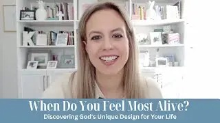 When Do You Feel Most Alive With God? Discover God's Unique Design for Your Life & Live It Out