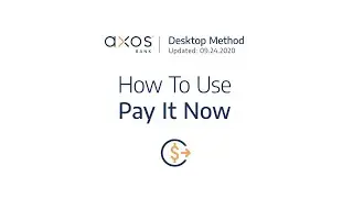 Axos Bank - How To Use Pay It Now
