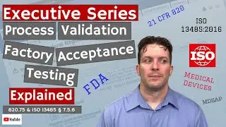 Factory Acceptance Test (FAT) 820.75 & ISO 13485 &sect; 7.5.6 (Executive Series #68)
