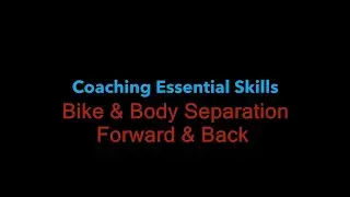 Bike & Body Separation Forward & Back