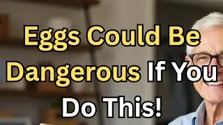 Egg Mistakes Seniors Should Avoid for Better Health