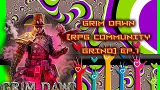 Grim Dawn (RPG COMMUNITY GRIND) EP.1