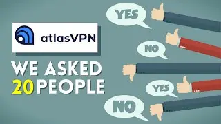 Atlas VPN Review - We Asked 20 People About Their Experience