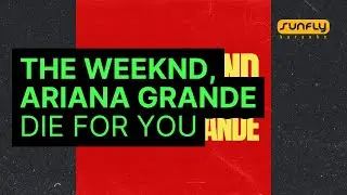 The Weeknd and Ariana Grande - Die For You - Sunfly Karaoke