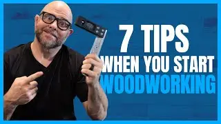 7 Woodworking Tips Every Beginner Needs To Know Before They Start.