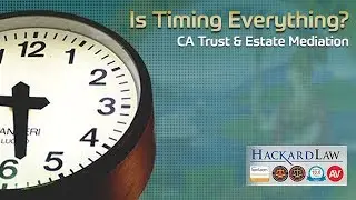 Trust & Estate Mediation | Is Timing Everything?
