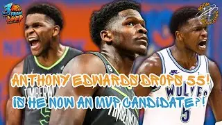 Anthony Edwards Drops 55&hellip; Is He Now an MVP Candidate?!