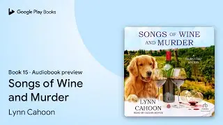 Songs of Wine and Murder Book 15 by Lynn Cahoon &middot; Audiobook preview