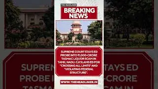🚨Read Full Story On Website #BreakingNews #SupremeCourt #TasmacScam #TamilNadu #ED #CJIGavai