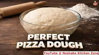 Perfect Homemade Pizza Dough Recipe | Quick & Easy Pizza Base at Home | Noshaba Kitchen Zone