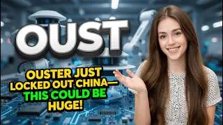 Ouster Just Locked Out China—This Could Be Huge! | OUST Stock Analysis