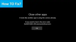 Fix 0xa00f4288 All Cameras Are Reserved Error On Windows