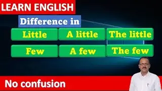 Determiner /Difference in Little, A little, The little, Few, A few, The few