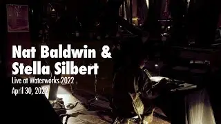Nat Baldwin & Stella Silbert, Live at Waterworks 2022