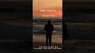 After the heat | Comes the calm🌙 Slow rhythm, cool breeze, inner peace.🎧Deep Sessions | Brazuca Vibe