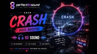 Crash|Eden|PerFecT 8D SounD🎧|[Bass Boosted]+Lyrics(check description)