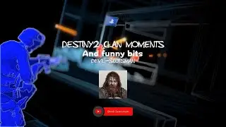Destiny2 Clan Moments/Funny Bits