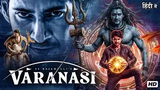 Mahesh Babu&rsquo;s VARANASI | Mythical South Indian Action Fantasy Full Hindi Movie HD || Cinemax Movies