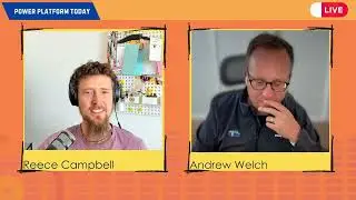 Andrew Welch - Power Platform Today, June 24th 2025