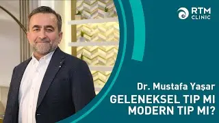 Geleneksel Tıp Mı, Modern Tıp Mı? | RTM Clinic Dr. Mustafa Yaşar