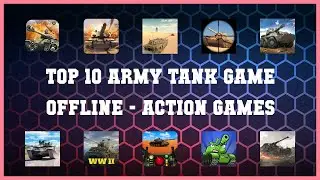 Top 10 Army Tank Game Offline Android Games