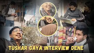 Interview Dene Gaya Tushar 😂 | Chowk Pe Laptop Leke Baith Gaye | Real Fun Vlog