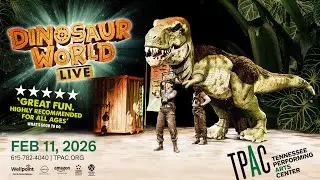 Dinosaur World Live | Tennessee Performing Arts Center