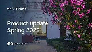 Product Updates from Social WiFi | Spring 2023