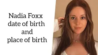 Nadia Foxx date of birth and place of birth