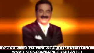 İbrahim Tatlıses - Mavişim ( Djane Oya ) Mavişim Mavilendim