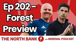 Ep 202 - Forest v Arsenal Preview 