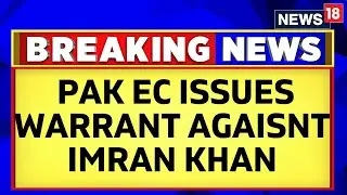 Pakistan News | Pak Election Commission Issues A Non Bailable Warrant Against Imran Khan | News18