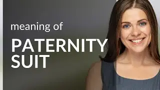 Paternity suit &mdash; what is PATERNITY SUIT definition